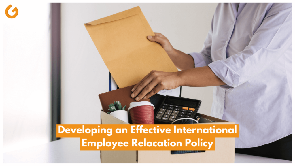 Developing an Effective International Employee Relocation Policy