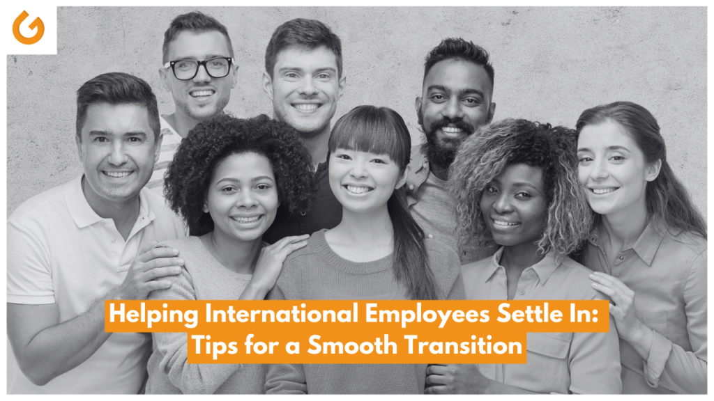 Helping International Employees Settle In_ Tips for a Smooth Transition - Blog Post 1