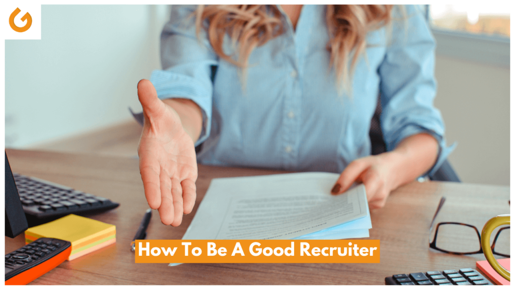 How To Be A Good Recruiter